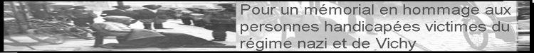 Pour un mmorial en hommage aux personnes handicapes victimes du rgime nazi et de Vichy