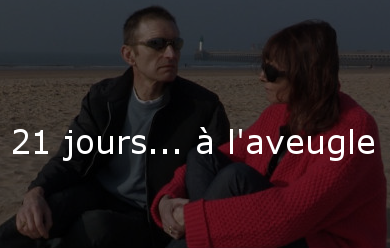 21 Jours à l'aveugle, un documentaire d'Alexis Marant et Alexandra Alévêque